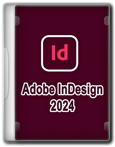 Графический дизайн - Adobe InDesign 2024 19.2.0.46 RePack by KpoJIuK