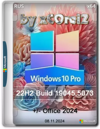 Windows 10 Pro 22H2 Build 19045.5073 (x64) +/- Office 2024 by xCOrei2