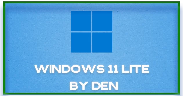 Windows 11 Lite 23H2 Build 22631.3007 by Den