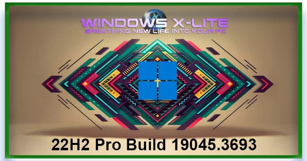 Windows 10 X-Lite x64 22H2 Pro Build 19045.3693 By FBConan