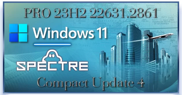 Windows 11 PRO 23H2 22631.2861 Compact by Ghost Spectre x64