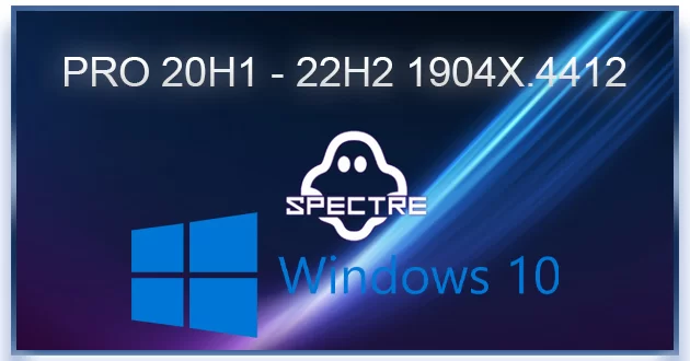 Windows 10 PRO 20H1 - 22H2 1904X.4412 by Ghost Spectre x64