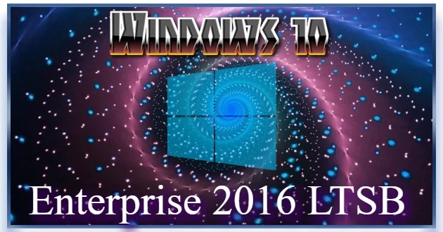 Windows 10 LTSB Enterprise 2016 Full June 2024