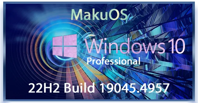 Windows 10 Professional 22H2 Build 19045.4957 MakuOS